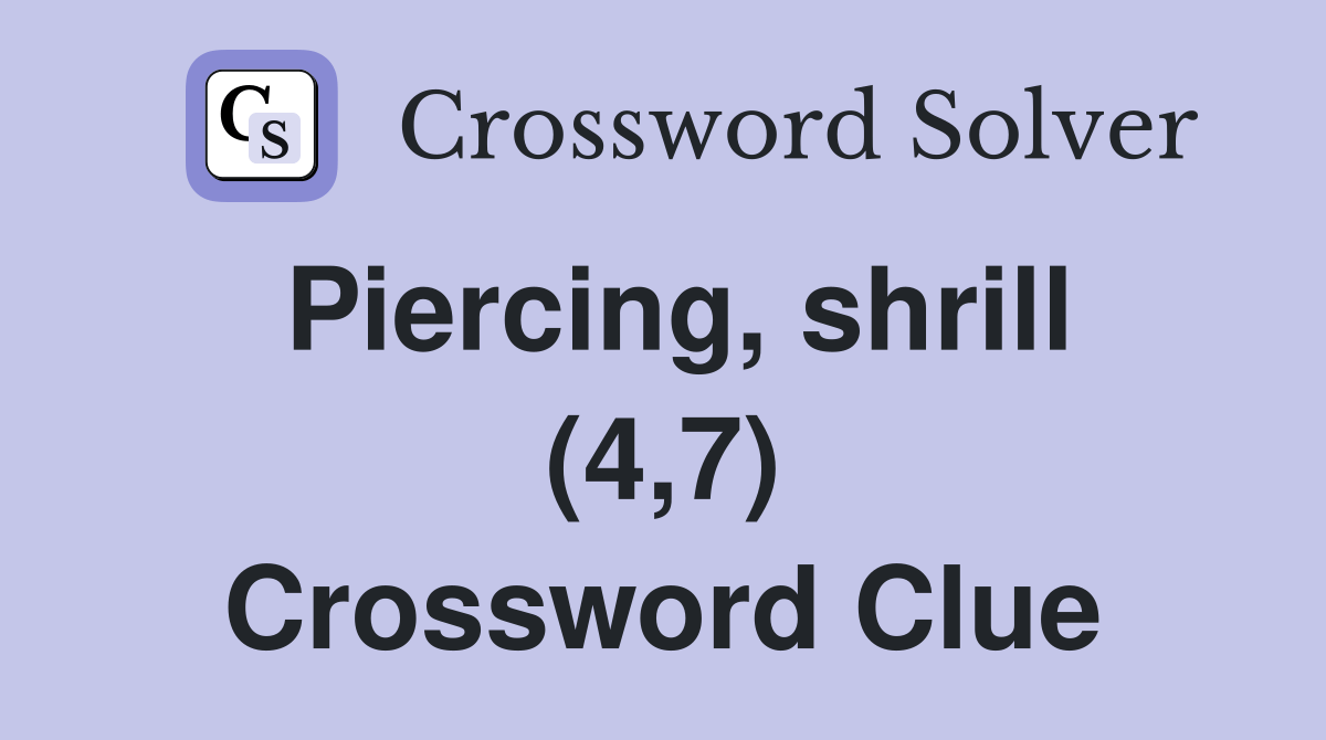 Piercing, shrill (4,7) - Crossword Clue Answers - Crossword Solver